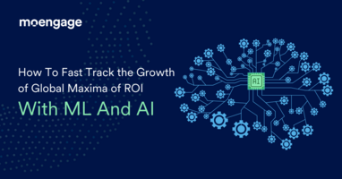 How ML And AI Helps B2C Marketers Attain The Global Maxima of ROI