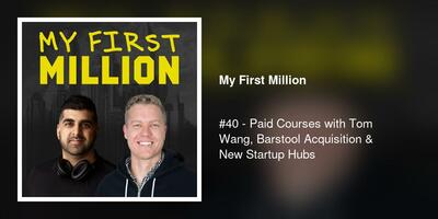 #40 - Paid Courses with Tom Wang, Barstool Acquisition & New Startup Hubs