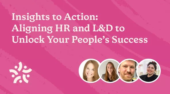 Insights to Action: Aligning HR and L&D to Unlock Your People's Success