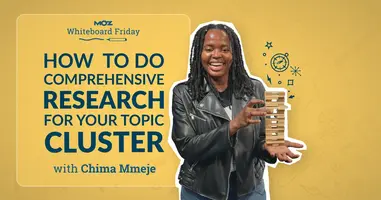 How To Do Comprehensive Research for Your Topic Cluster - Whiteboard Friday