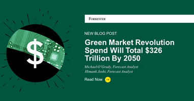 Green Market Revolution Spend Will Total $326 Trillion By 2050