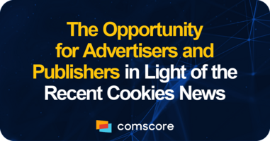 The Opportunity for Advertisers and Publishers in Light of the Recent Cookies News