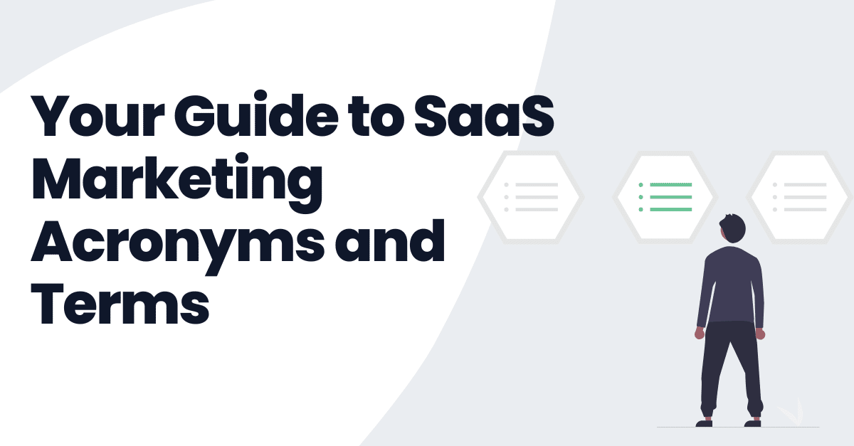 Guide to SaaS Marketing Acronyms and Terms