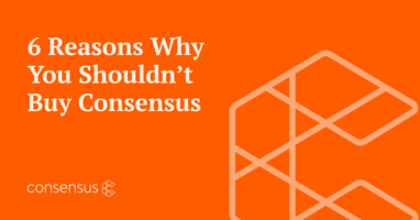 6 Reasons Why You Shouldn't Buy Consensus