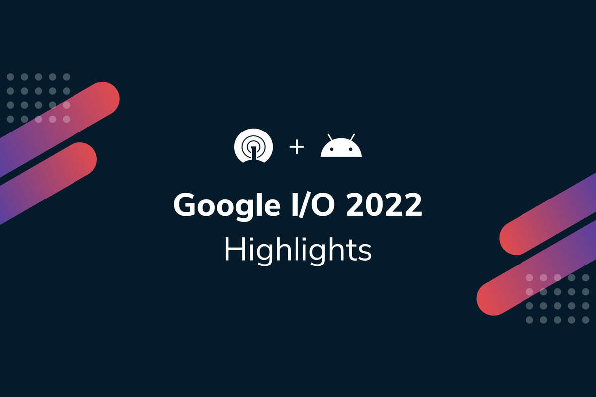 Google I/O 2022 Highlights