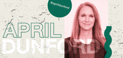 April Dunford: What Marketers Get Wrong About Positioning