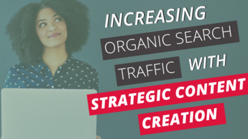 Increasing Organic Search Traffic with Strategic Content Creation