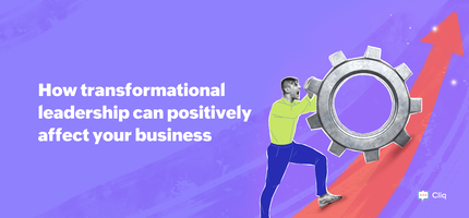 How transformational leadership can positively affect your business