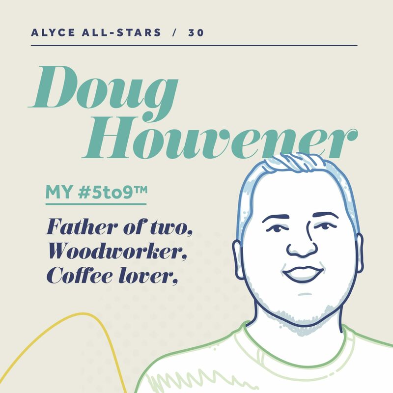 Alyce All-Stars Featuring Doug Houvener | Alyce Blog