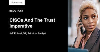 CISOs And The Trust Imperative