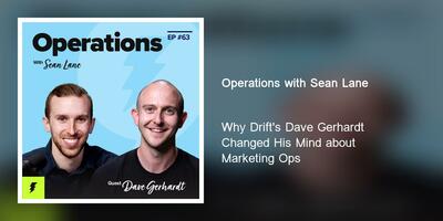 Why Drift's Dave Gerhardt Changed His Mind about Marketing Ops