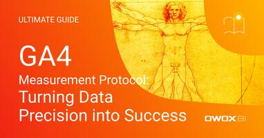 GA4 Measurement Protocol: Turning Data Precision into Success