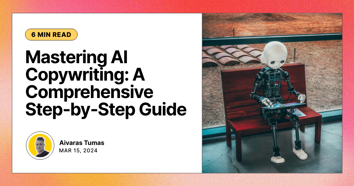 Mastering AI Copywriting: A Comprehensive Step-by-Step Guide