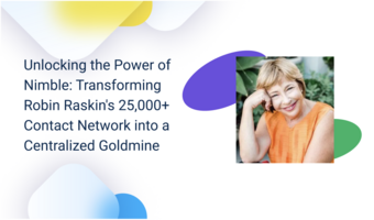 Unlocking the Power of Nimble: Transforming Robin Raskin's 25,000+ Contact Network into a Centralized Goldmine