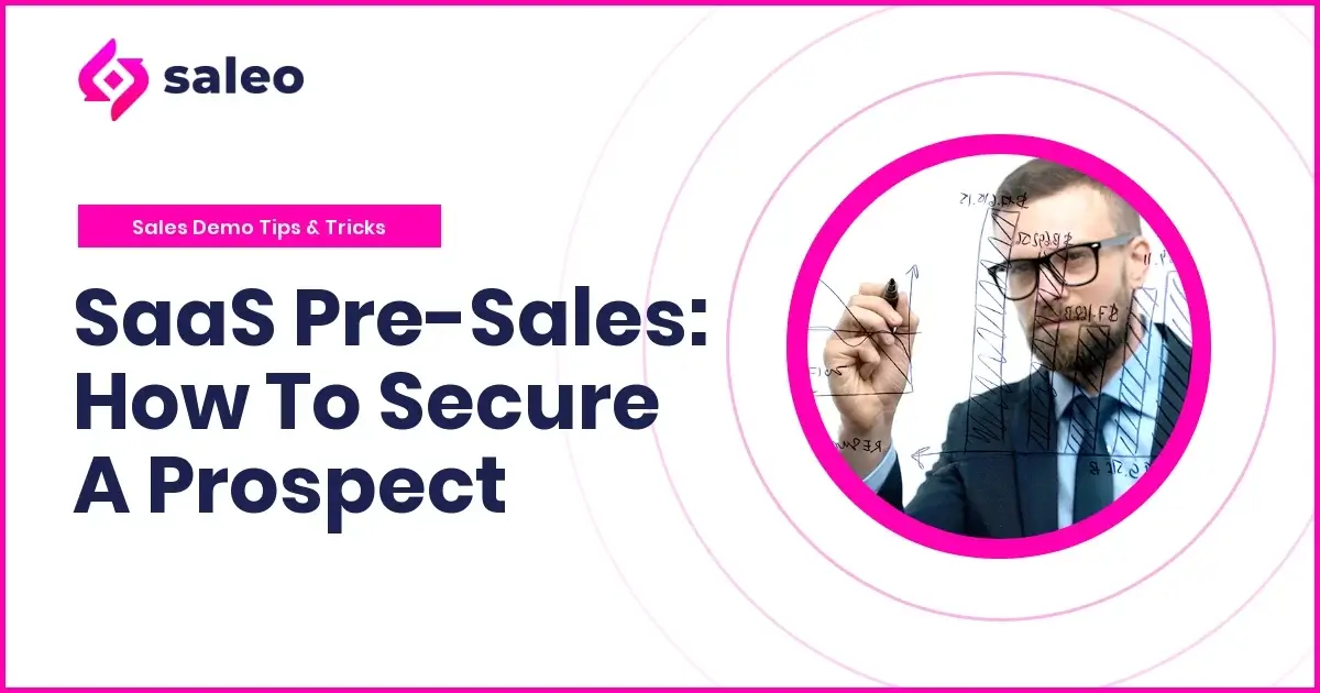 SaaS Pre-Sales: How To Secure A Prospect