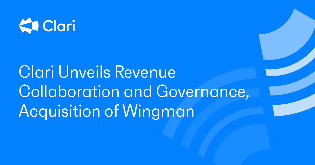 Clari Unveils Revenue Collaboration and Governance, Acquisition of Wingman