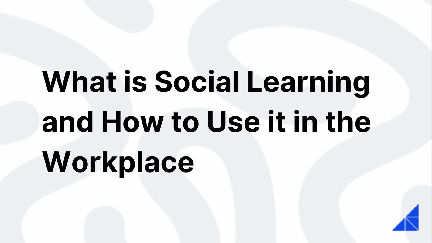 What is Social Learning and How to Use it in the Workplace
