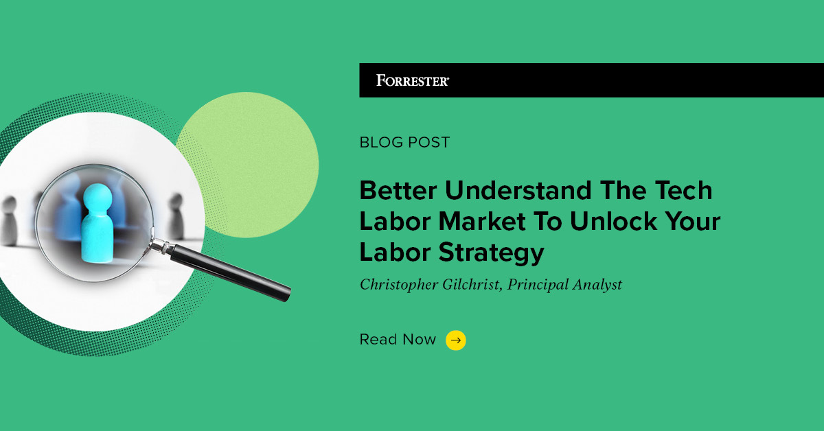 Better Understand The Tech Labor Market To Unlock Your Labor Strategy