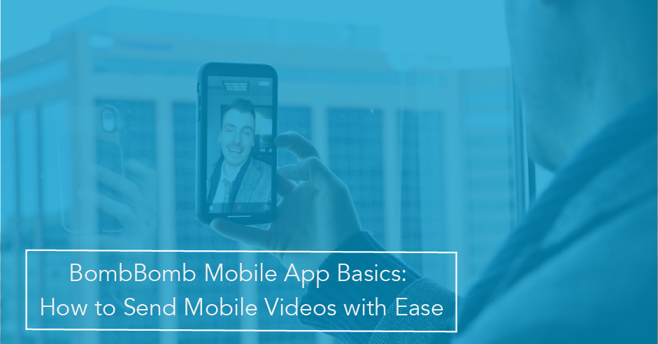 BombBomb Mobile App Basics: How to Send Mobile Videos with Ease