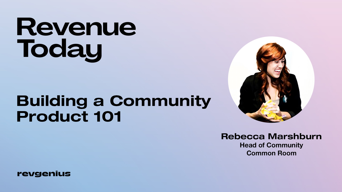 Rebecca Marshburn - Head of Community at Common Room - Building a Community Product 101