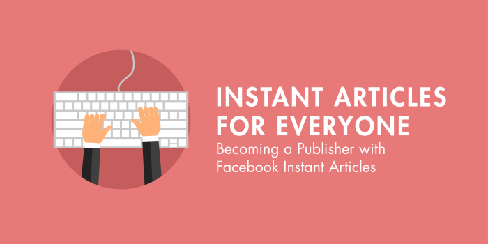 Becoming a Publisher with Facebook Instant Articles
