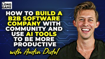 How to Build a B2B Software Company with Community and Use AI Tools to Be More Productive with Austin Distel 
