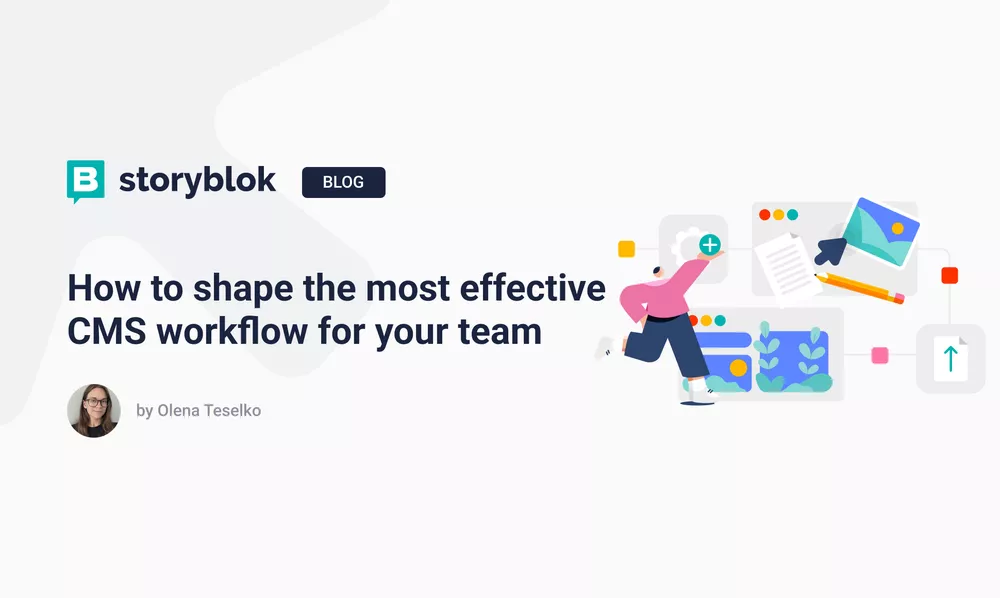How to shape the most effective CMS workflow for your team