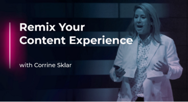 Remix Your Content Experience with Corrine Sklar