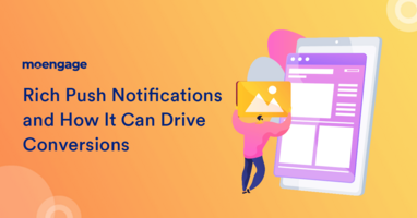 Rich Push Notifications and How It Can Drive Your Conversions