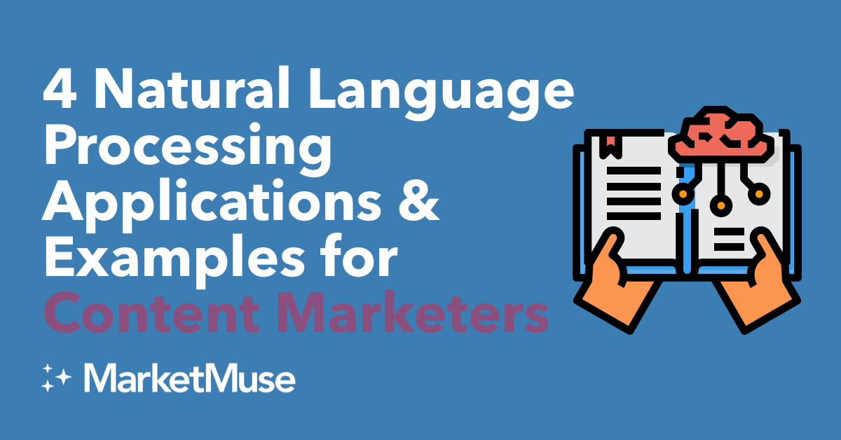 4 Natural Language Processing Applications and Examples for Content Marketers