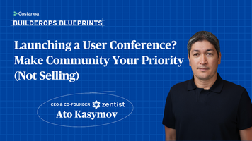 Zentist Blueprints: Prioritize Customer Feedback and Community by Launching a User Conference Early