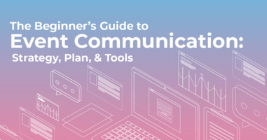 The Beginner's Guide to Event Communication: Strategy, Plan & Tools