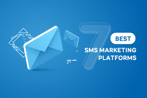 Top 7+ Best SMS Marketing Platforms for eCommerce