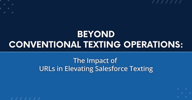 The Impact of URLs in Elevating Texting in Salesforce