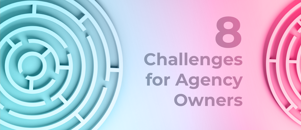 8 Business Challenges for Agency Owners: Thoughts and Confessions - PromoRepublic