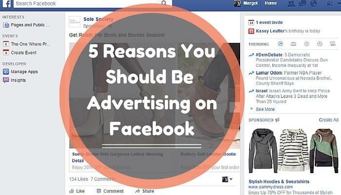 5 Reasons You Should Be Advertising on Facebook
