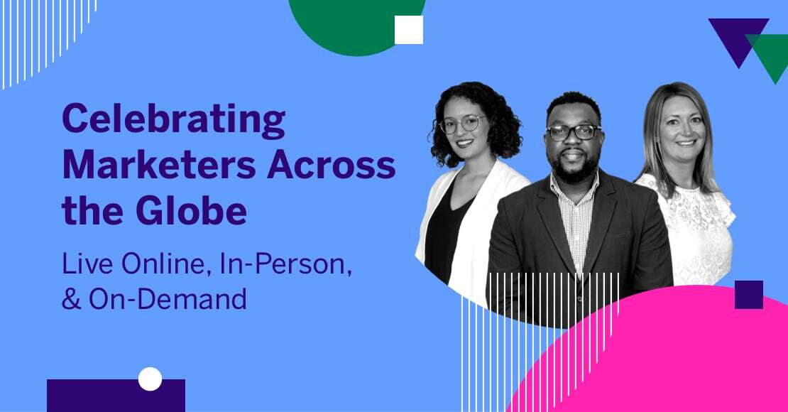 Celebrating Marketers Across the Globe - Live Online, In-Person & On-Demand