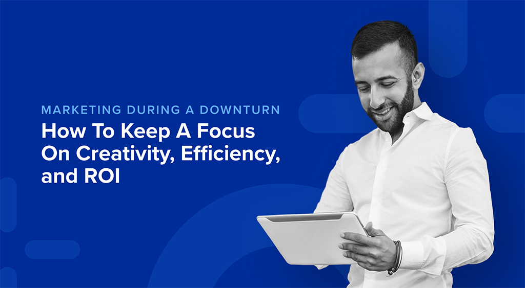 5 Actions for B2C Marketers During an Economic Downturn