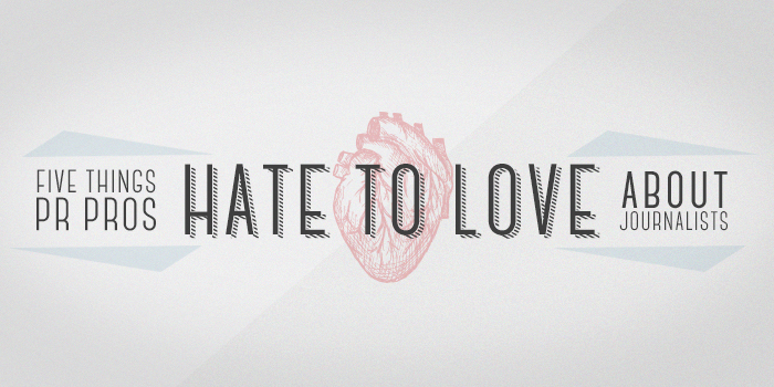 5 Things PR Pros Hate to Love About Journalists