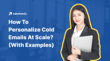 How To Personalize Cold Emails At Scale? (With Examples)