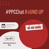 Getting Hired in PPC [EP201 - PPCChat Roundup]