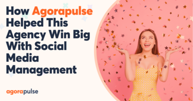 How Agorapulse Helped This Agency Win Big With Social Media Management