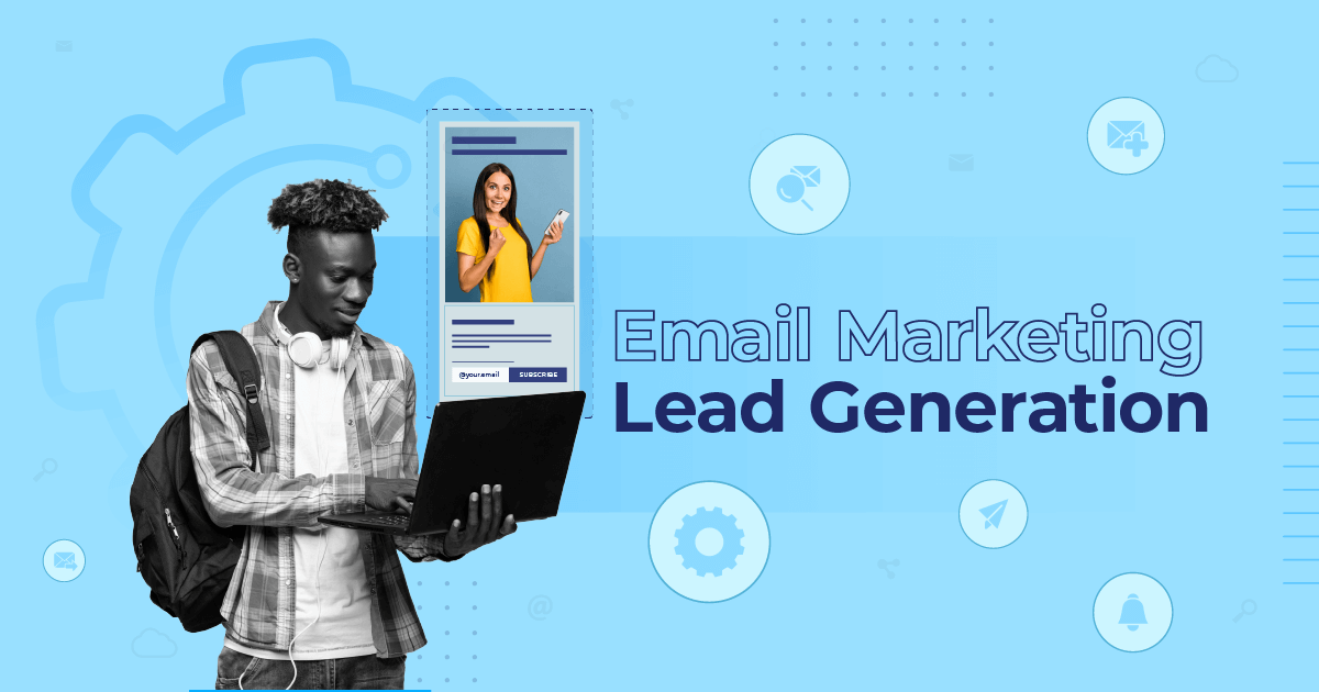 Email Marketing Lead Generation: 5 Steps For Success