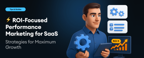 ROI-Focused Performance Marketing for SaaS: Strategies for Maximum Growth