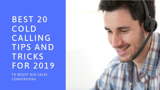 Best 20 Cold Calling Tips and Tricks for 2019 to Boost B2B Conversions