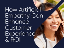 How Artificial Empathy Can Enhance Customer Experience & ROI