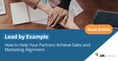Lead by Example: How to Help Your Partners Achieve Sales and Marketing Alignment