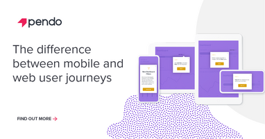 The difference between mobile and web user journeys | Pendo Blog