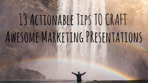 13 Actionable Tips For More Awesome Marketing Presentations