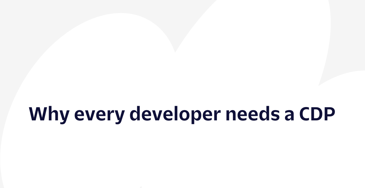 Why every developer needs a CDP | Twilio Segment Blog